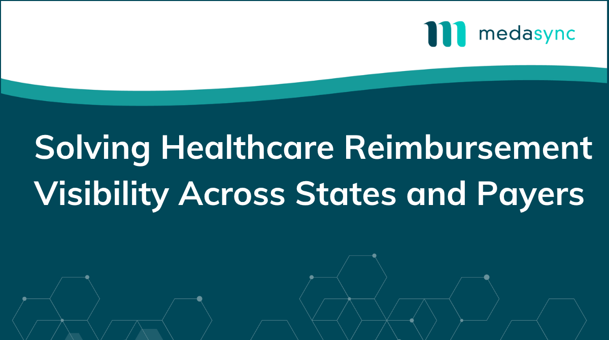 Healthcare reimbursement visibility across multiple states and payers with MedaSync platform